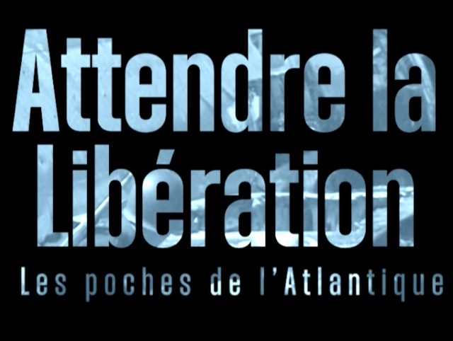 Attendre la Libération : les poches de l'Atlantique