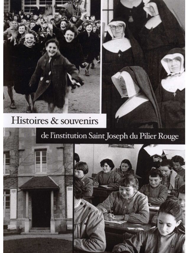 Histoires et souvenirs de l'institution Saint-Joseph du Pilier-Rouge