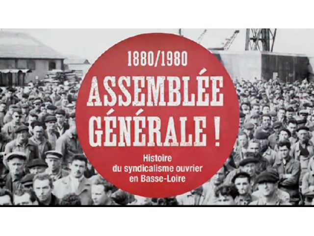 Assemblée Générale ! - Histoire du syndicalisme ouvrier en Basse-Loire