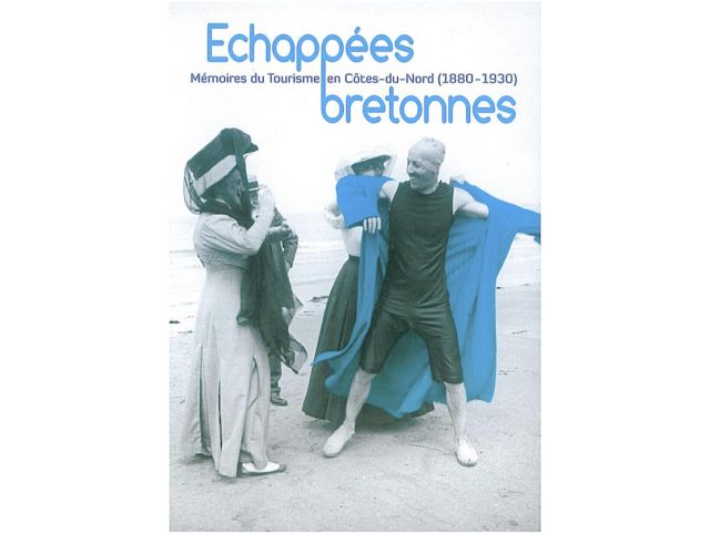 Échappées bretonnes - Mémoires du tourisme en Côtes du Nord (1880-1930)