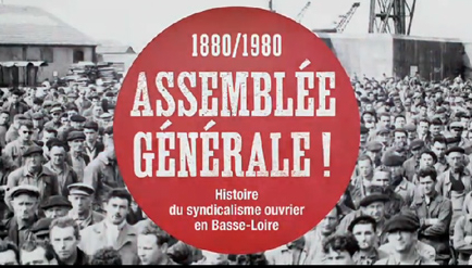 Assemblée Générale ! - Histoire du syndicalisme ouvrier en Basse-Loire